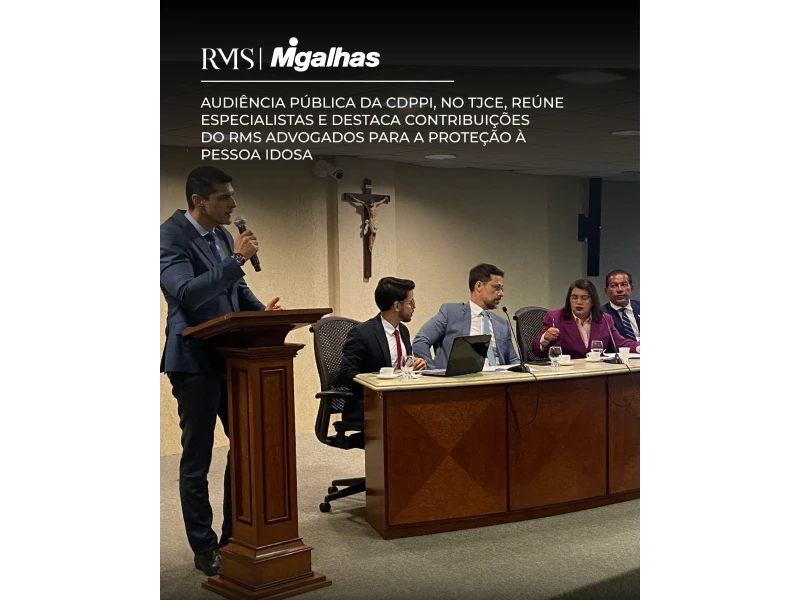 A audiência pública da CDPPI, realizada no TJCE, reuniu especialistas e contou com contribuições do RMS Advogados para a proteção da pessoa idosa.